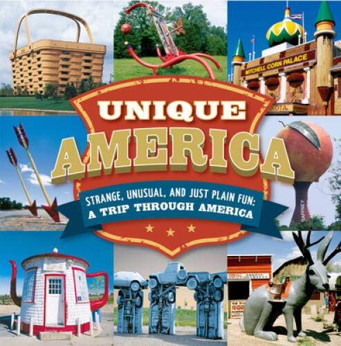 Unique America – Strange, Unusual, and Just Plain Fun: a Trip Through – GOOD