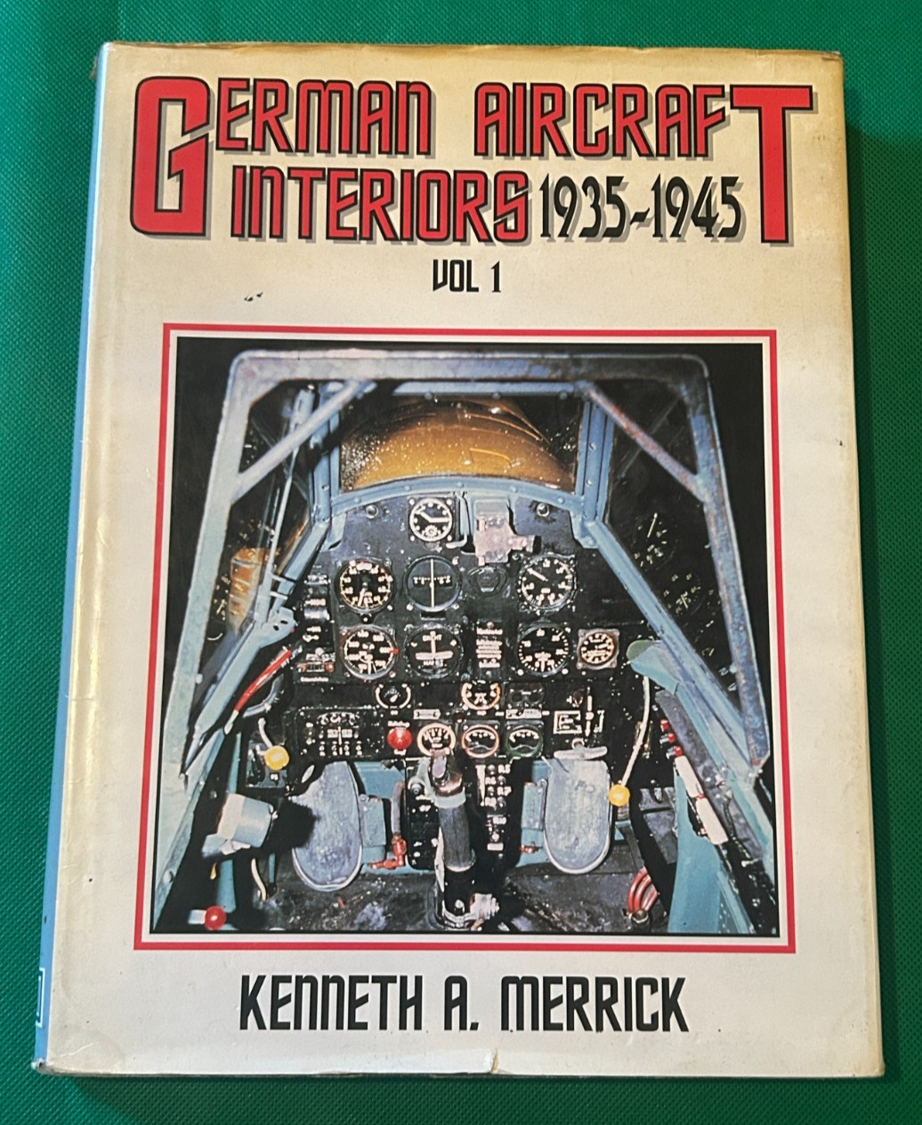German Aircraft Interiors 1935-1945 Vol. 1 Hardcover Book Kenneth A. Merrick