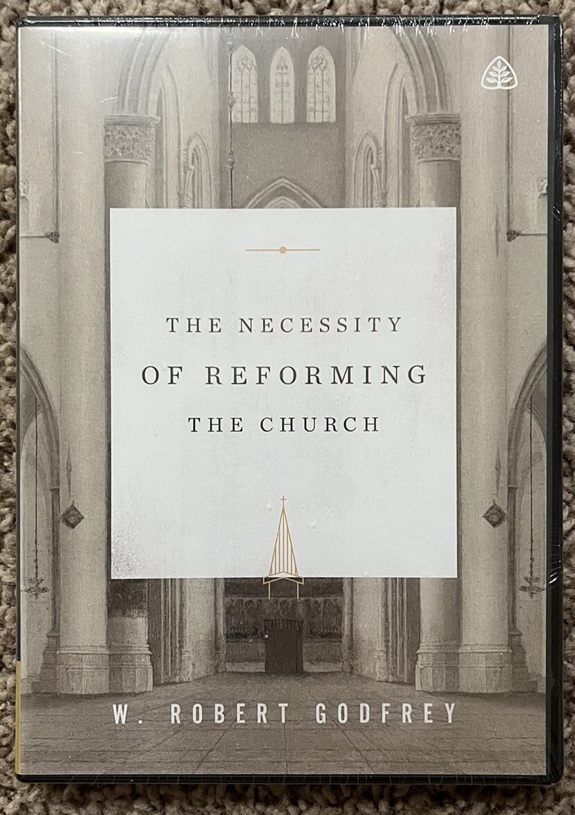 Necessity of Reforming the Church by W. Robert Godfrey (DVD, 2020) Brand New!!!