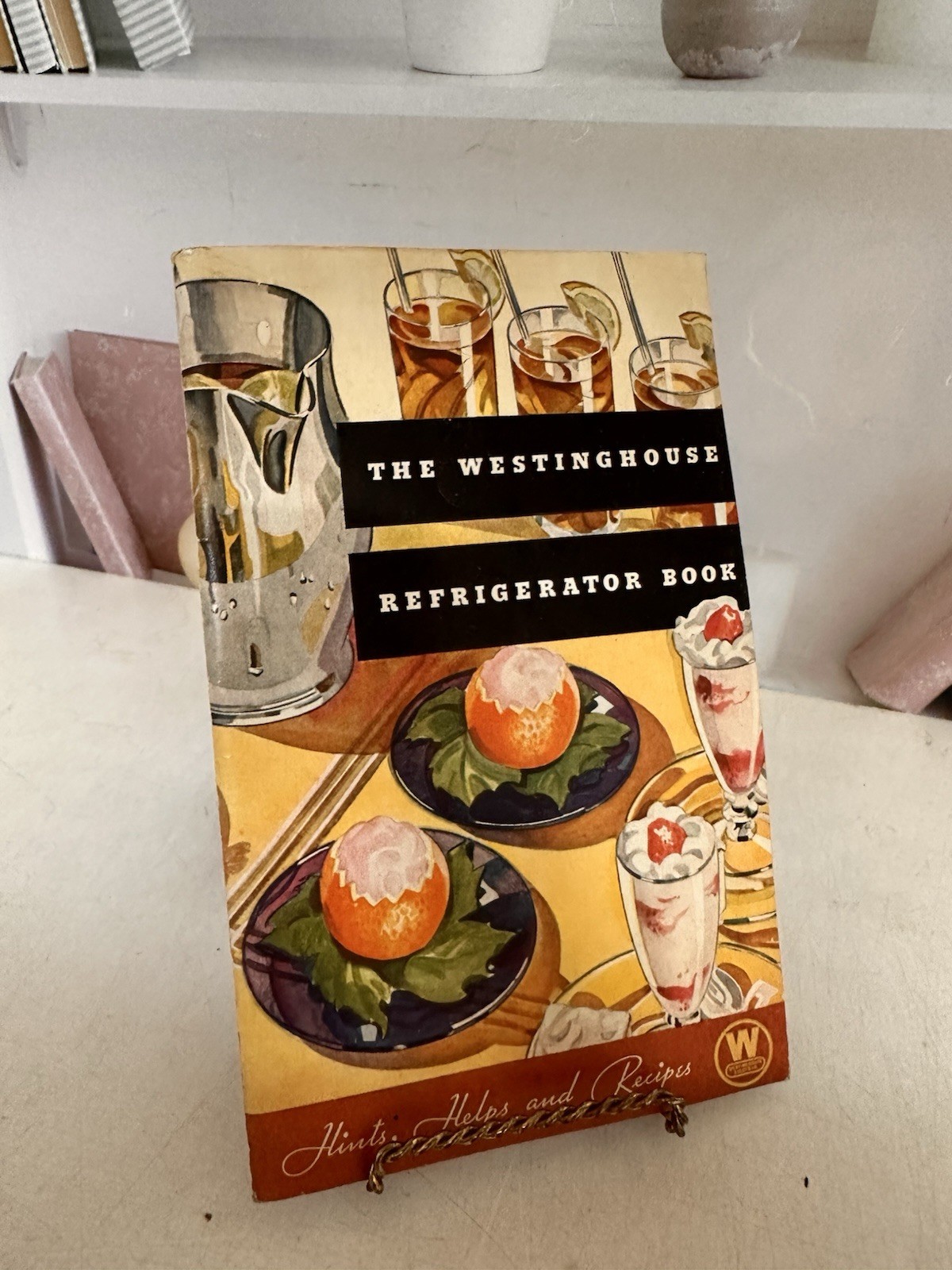 The Westinghouse Refrigerator Book 1935 Vintage Recipes Hints Helps
