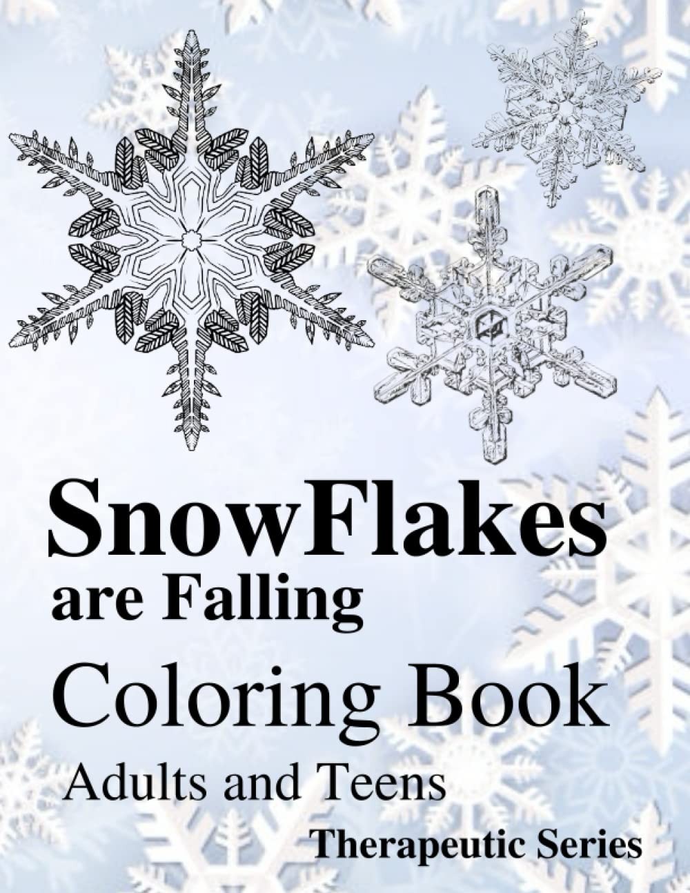 SnowFlakes are Falling Coloring Book All Ages 108 Pages 8.5 x 11 for All Ages