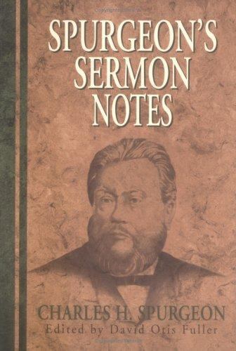Spurgeon’s Sermon Notes by Spurgeon, Charles H.