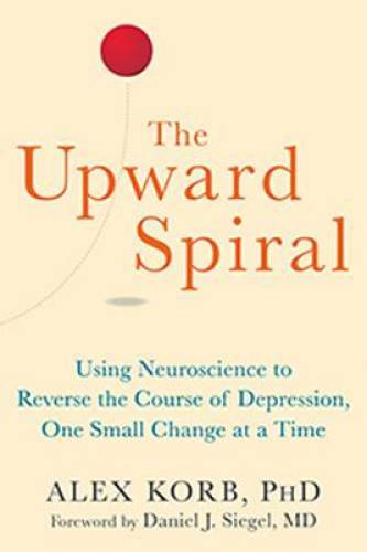 The Upward Spiral: Using Neuroscience to Reverse the Course of Depre – VERY GOOD