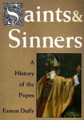 Saints and Sinners: A History of the Popes by Eamon Duffy