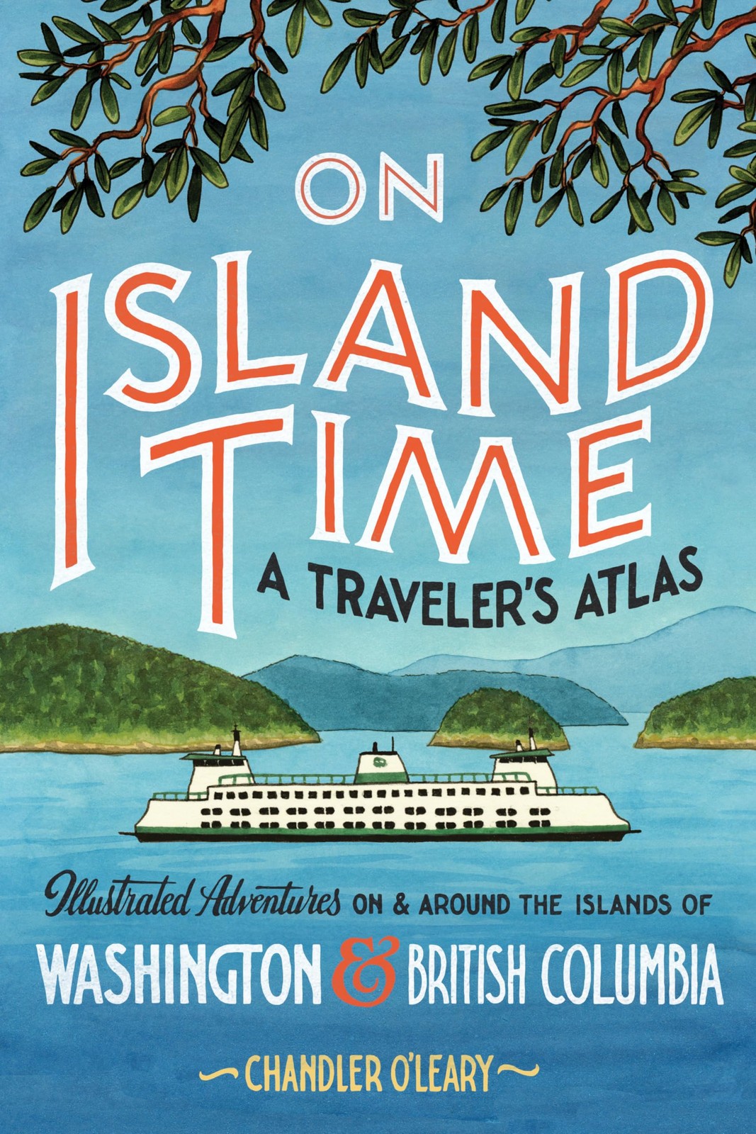On Island Time: A Traveler’s Atlas: Illustrated Adventures on and around the Isl