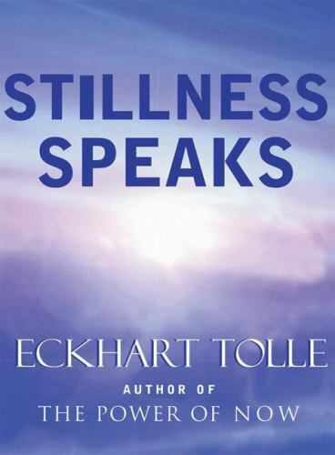 Stillness Speaks – Hardcover By Tolle, Eckhart – LIKE NEW