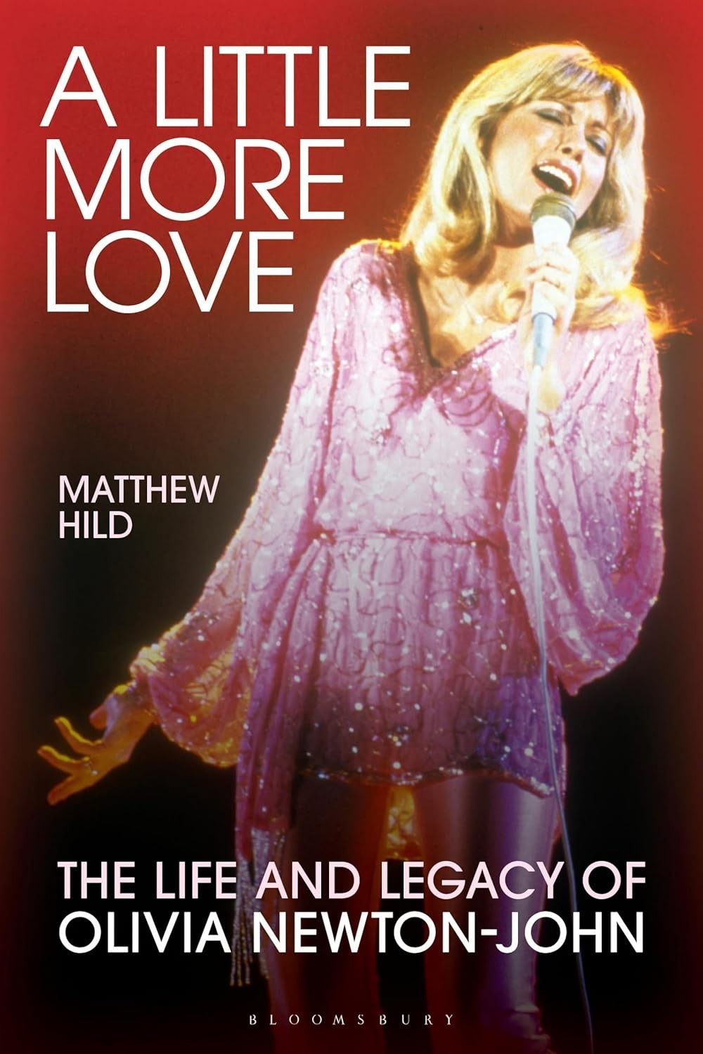 A Little More Love: The Life and Legacy of Olivia Newton-John Hardcover