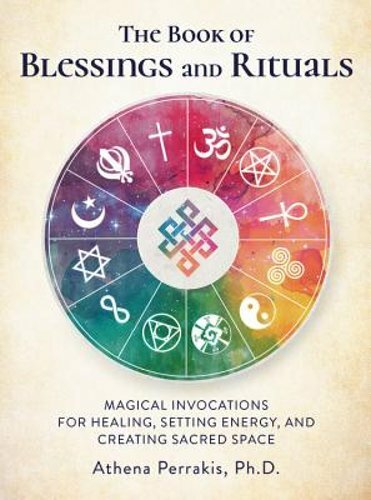 The Book of Blessings and Rituals: Magical Invocations for Healing, Setting: New