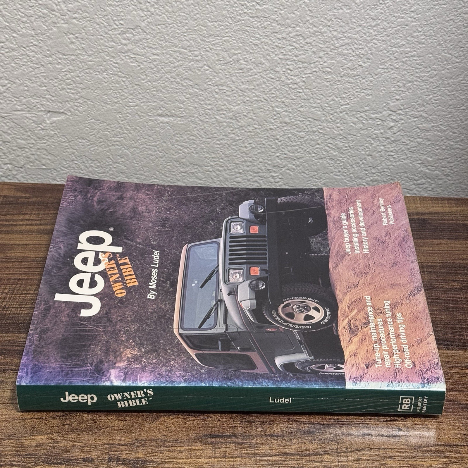 Jeep Owner’s Bible: A Hands-On Guide to Getting the Most from Your Jeep by Ludel