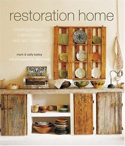 Restoration Home by Mark Bailey; Sally Bailey