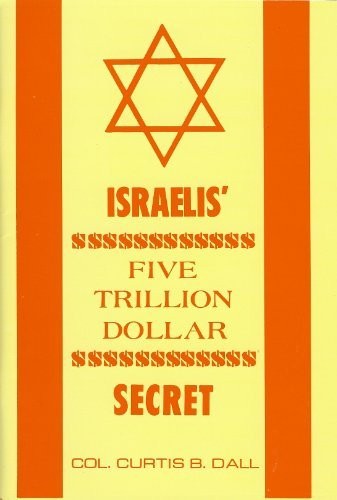 ISRAELIS‘ FIVE TRILLION DOLLAR SECRET BY COL CURTIS B DALL booklet + 6 free DVDs