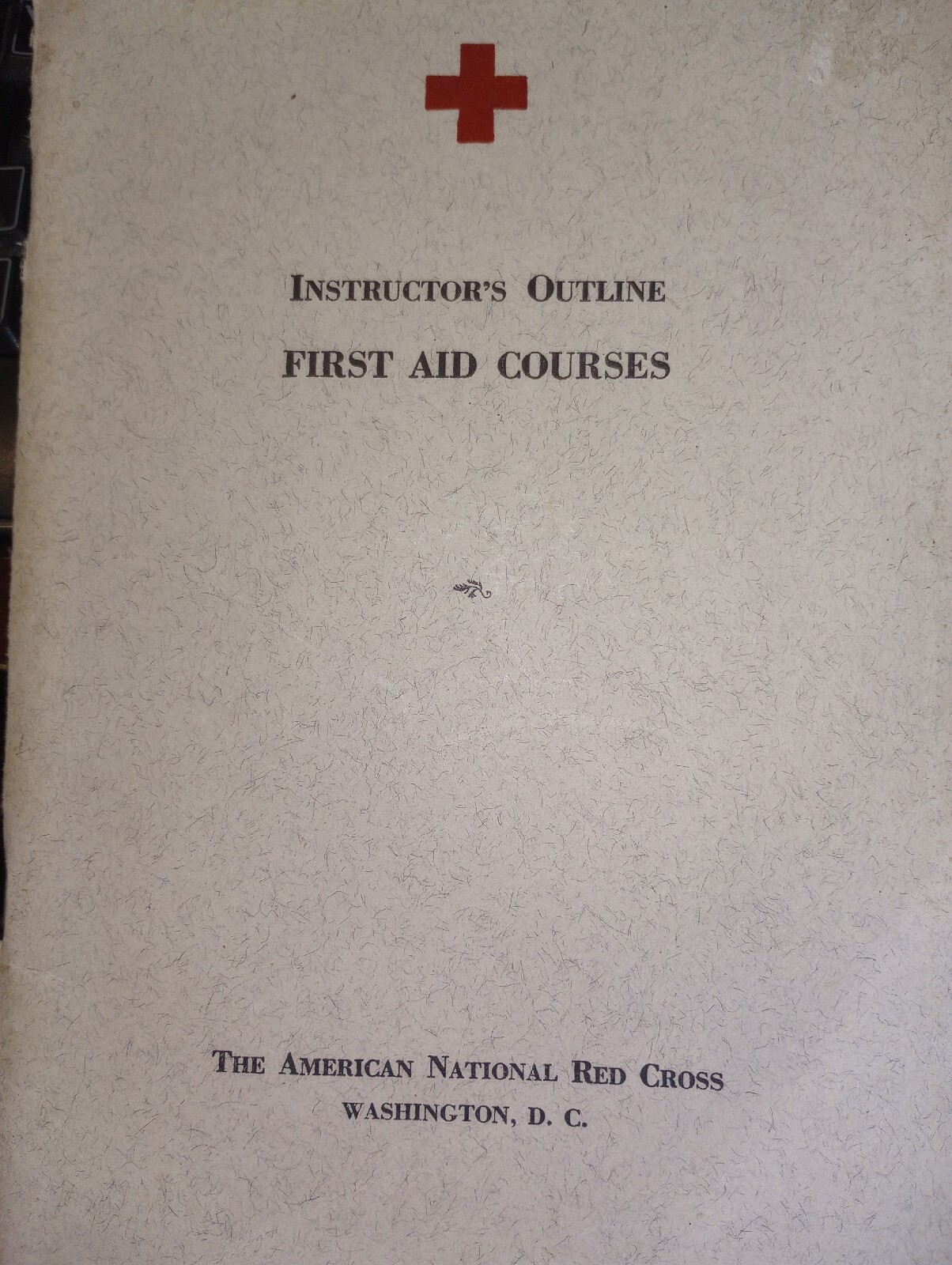 1942 Instructor’s Outline for First Aid Courses American Red Cross. 76 pages L5