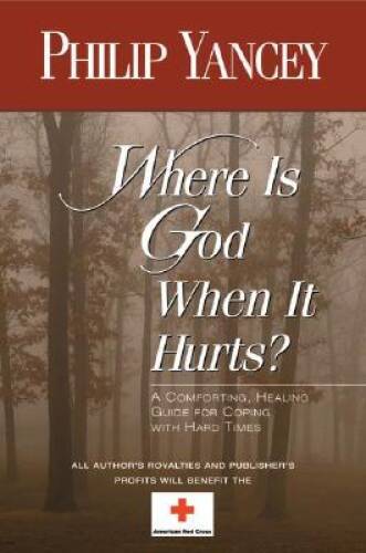 Where Is God When It Hurts? – Paperback By Yancey, Philip – GOOD