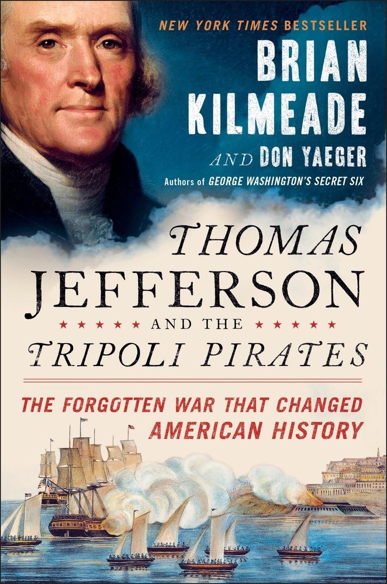 Thomas Jefferson and the Tripoli Pirates: The Forgotten War That Changed Ame…