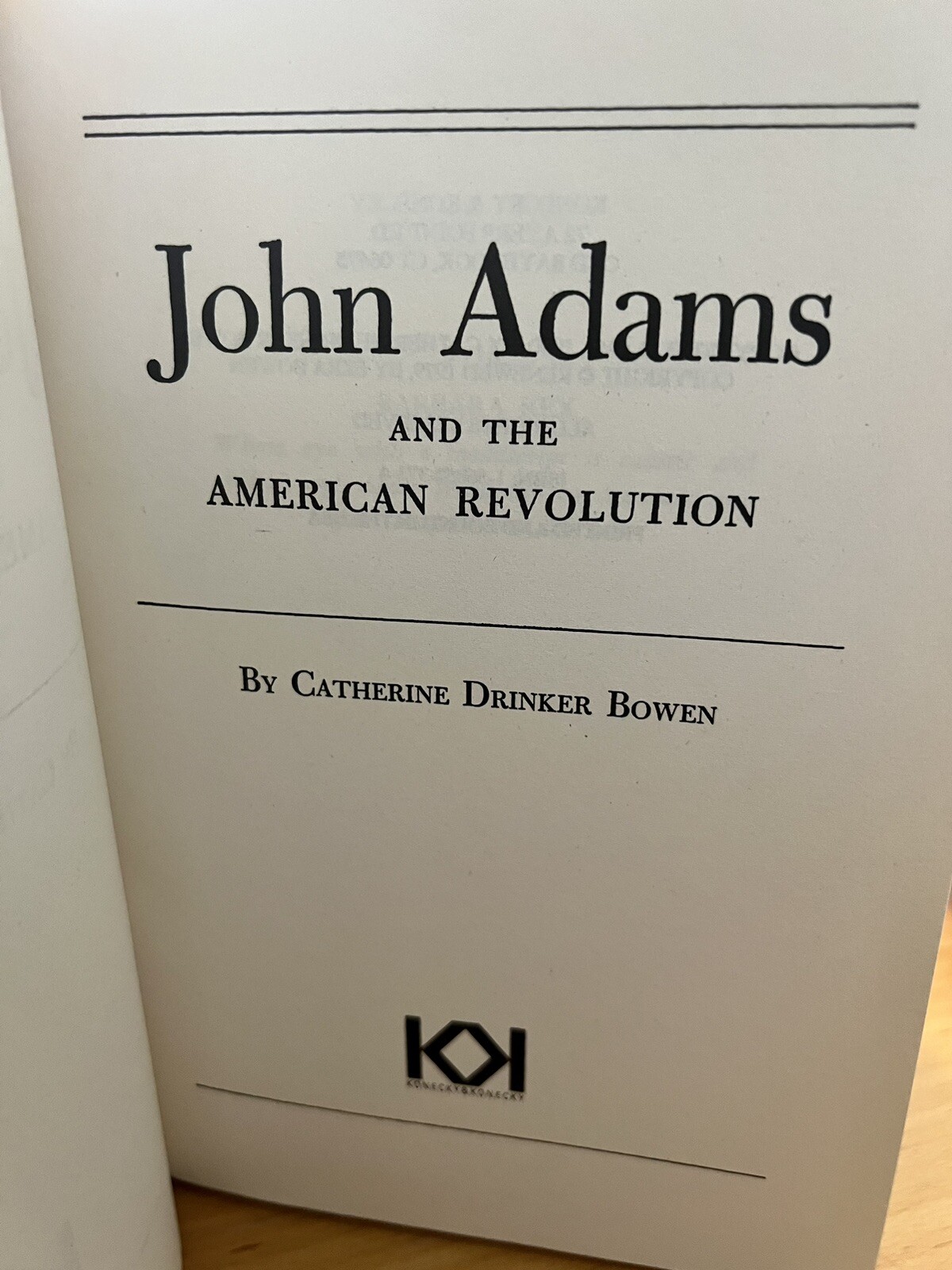 JOHN ADAMS and The American Revolution by Catherine Drinker Bowen