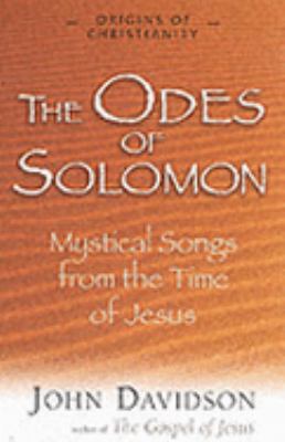 The Odes Of Solomon: Mystical Songs from the Time of Jesus