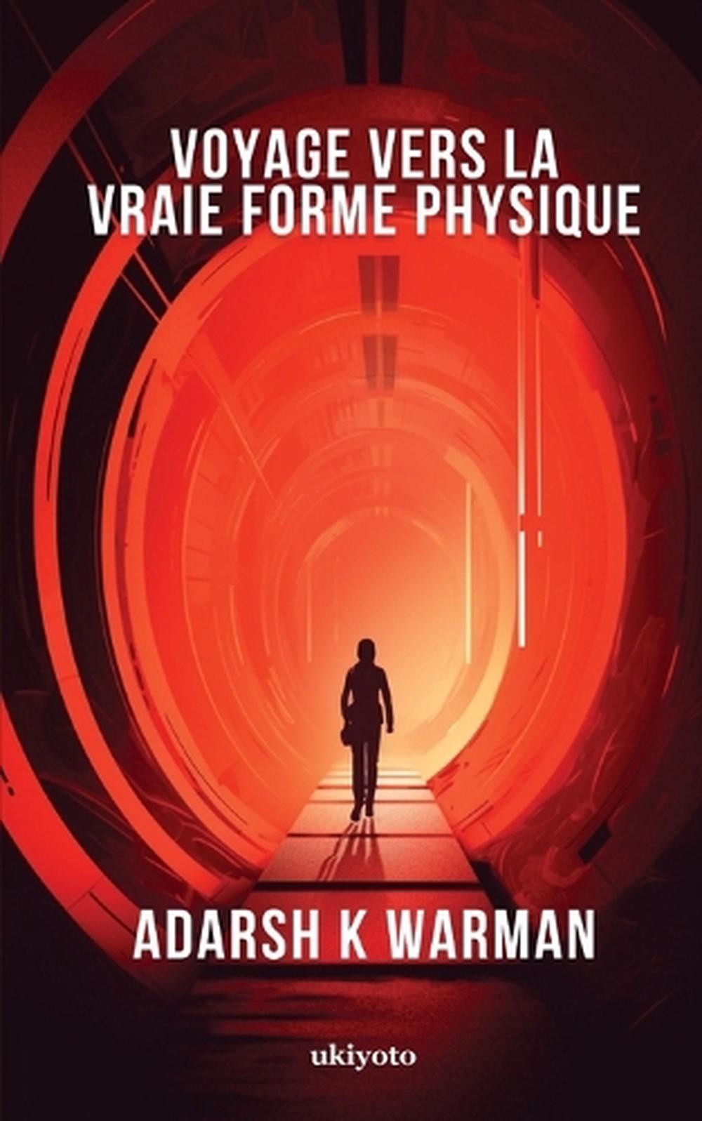 Voyage vers la vraie forme physique (Edition1) by Adarsh K. Warman (French) Pape