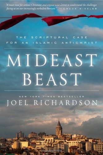 MIDEAST BEAST: THE SCRIPTURAL CASE FOR AN ISLAMIC By Joel Richardson – Hardcover