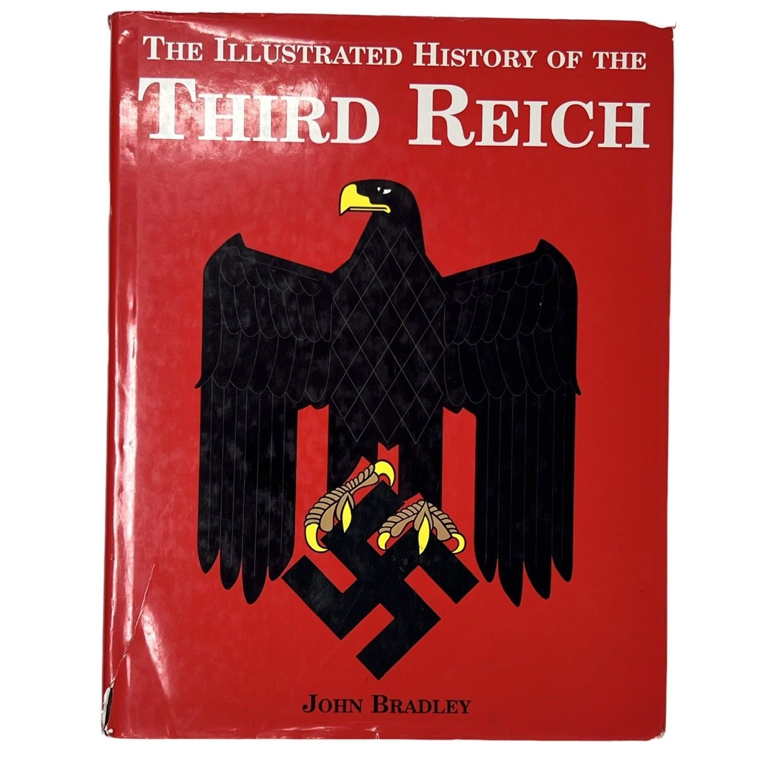 The Illustrated History Of The Third Reich John Bradley