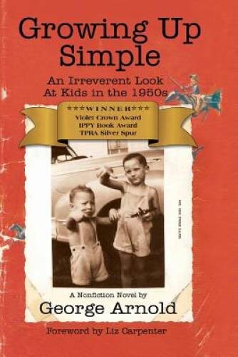 Growing Up Simple: An Irreverent Look at Kids in the 1950s – Paperback – GOOD