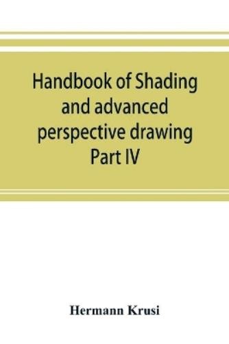Hermann Krüsi Handbook of shading and advanced perspect (Paperback) (UK IMPORT)