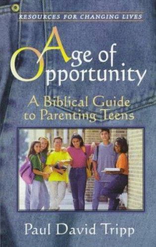 Age of Opportunity: A Biblical Guide to Parenting Teens (Resources for Ch – GOOD