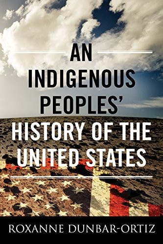 AN INDIGENOUS PEOPLES‘ HISTORY OF THE UNITED STATES By Roxanne Dunbar-ortiz NEW