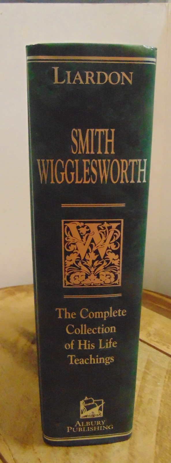 Smith Wigglesworth: Complete Collection HC – Compiled by Roberts Liardon Signed