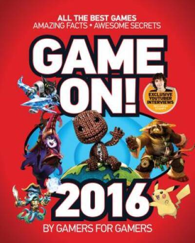 Game On! 2016: All the Best Games: Awesome Facts and Coolest Secrets – GOOD