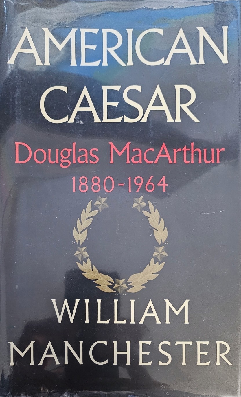 American Caesar : Douglas MacArthur 1880 – 1964 by William Manchester (1978,…