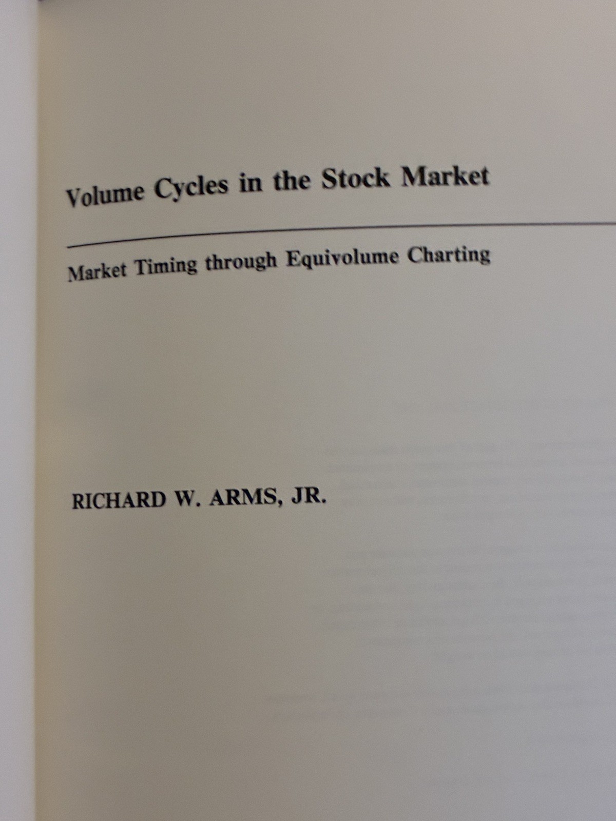VOLUME CYCLES IN THE STOCK MARKET: MARKET TIMING THROUGH By Richard W Arms JR