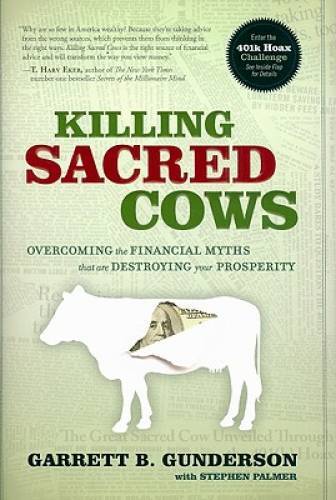 Killing Sacred Cows: Overcoming the Financial Myths That Are Destroying Y – GOOD