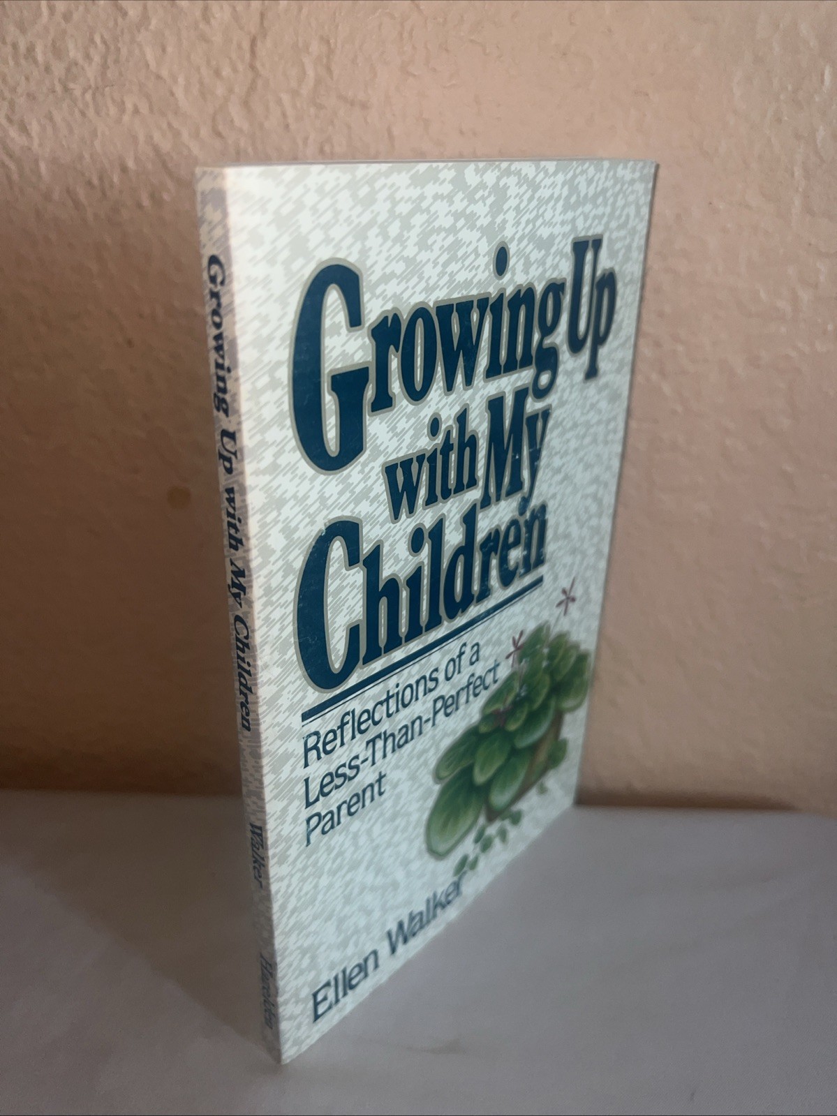 GROWING UP WITH MY CHILDREN: REFLECTIONS OF A By Ellen Walker – LIKE NEW