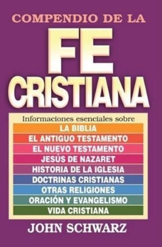 John Schwarz Compendio de la Fe Cristiana (Paperback)