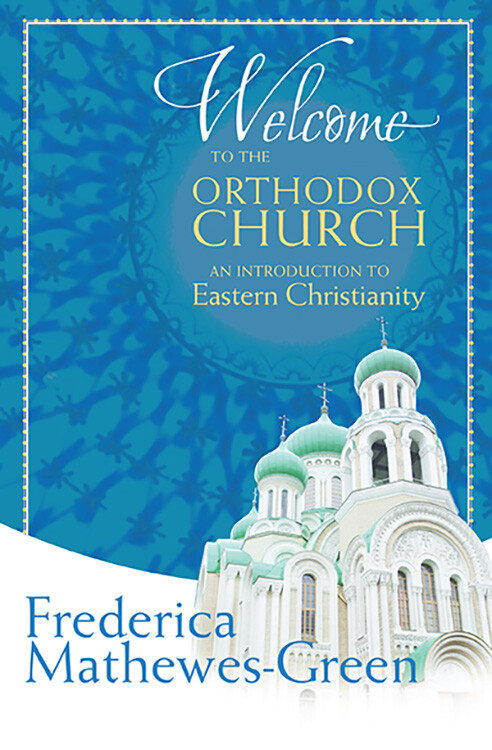 Welcome to the Orthodox Church: An Introduction to Eastern Christianity -NEW