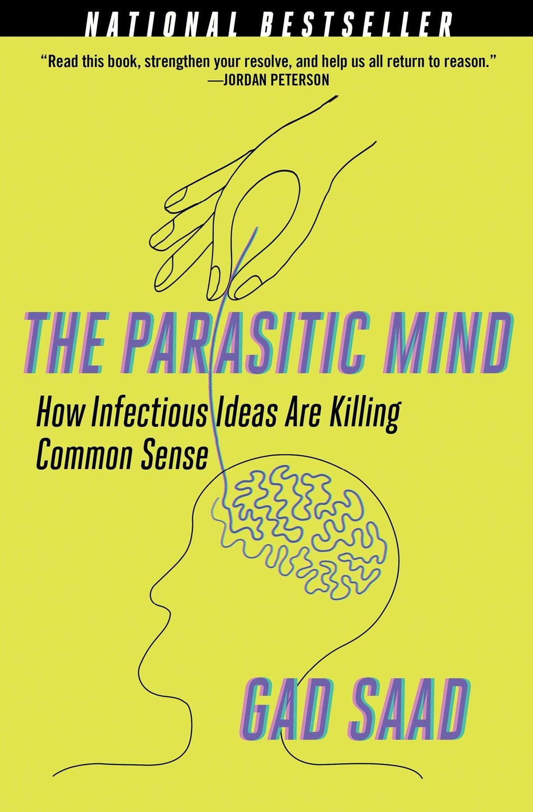 The Parasitic Mind: How Infectious Ideas Are Killing Common Sense by Saad