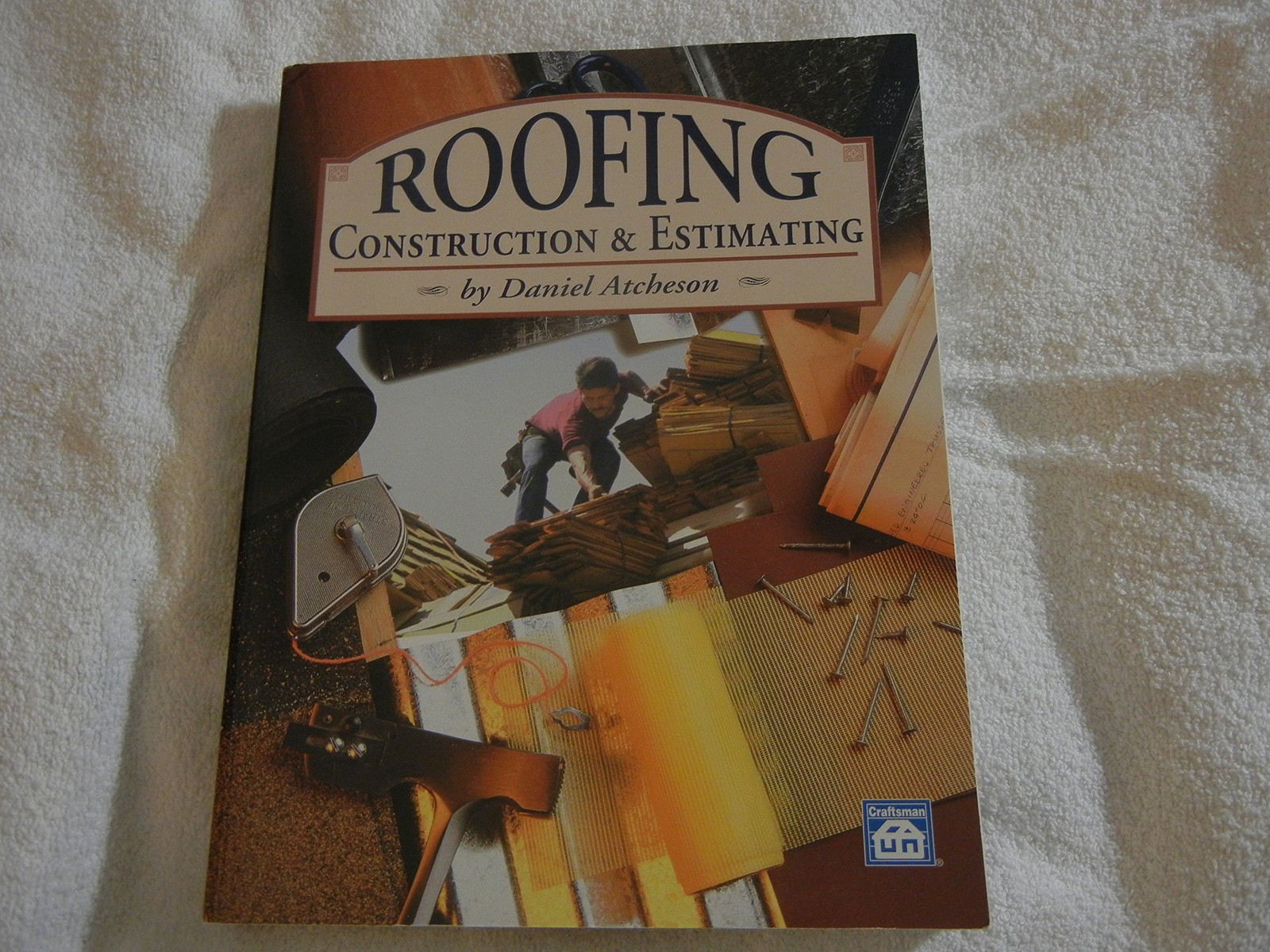 Roofing Construction & Estimating by Daniel Atcheson
