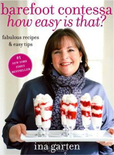 Barefoot Contessa, How Easy Is That?: Fabulous Recipes & Easy Tips – GOOD