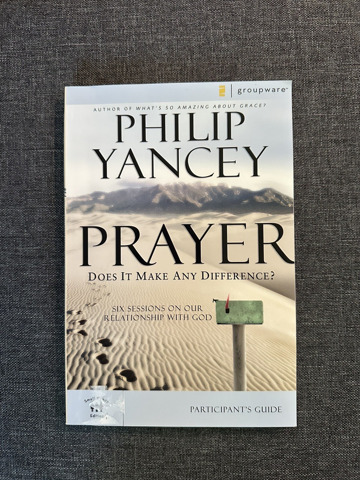 Prayer : Six Sessions on Our Relationship with God by Philip Yancey (2007, Trade