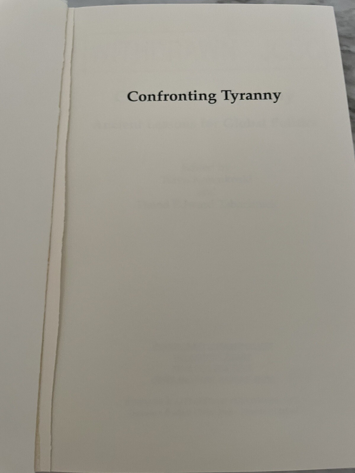Confronting Tyranny : Ancient Lessons for Global Politics by Roger Boesche et al