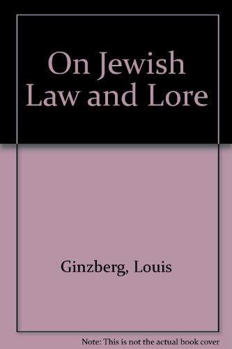 On Jewish Law and Lore Ginzberg, Louis