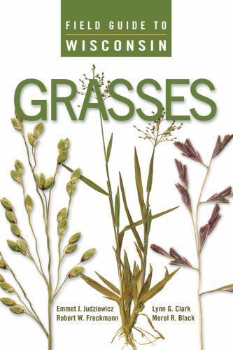 Field Guide to Wisconsin Grasses by Robert W. Freckmann, Emmet J. Judziewicz,…