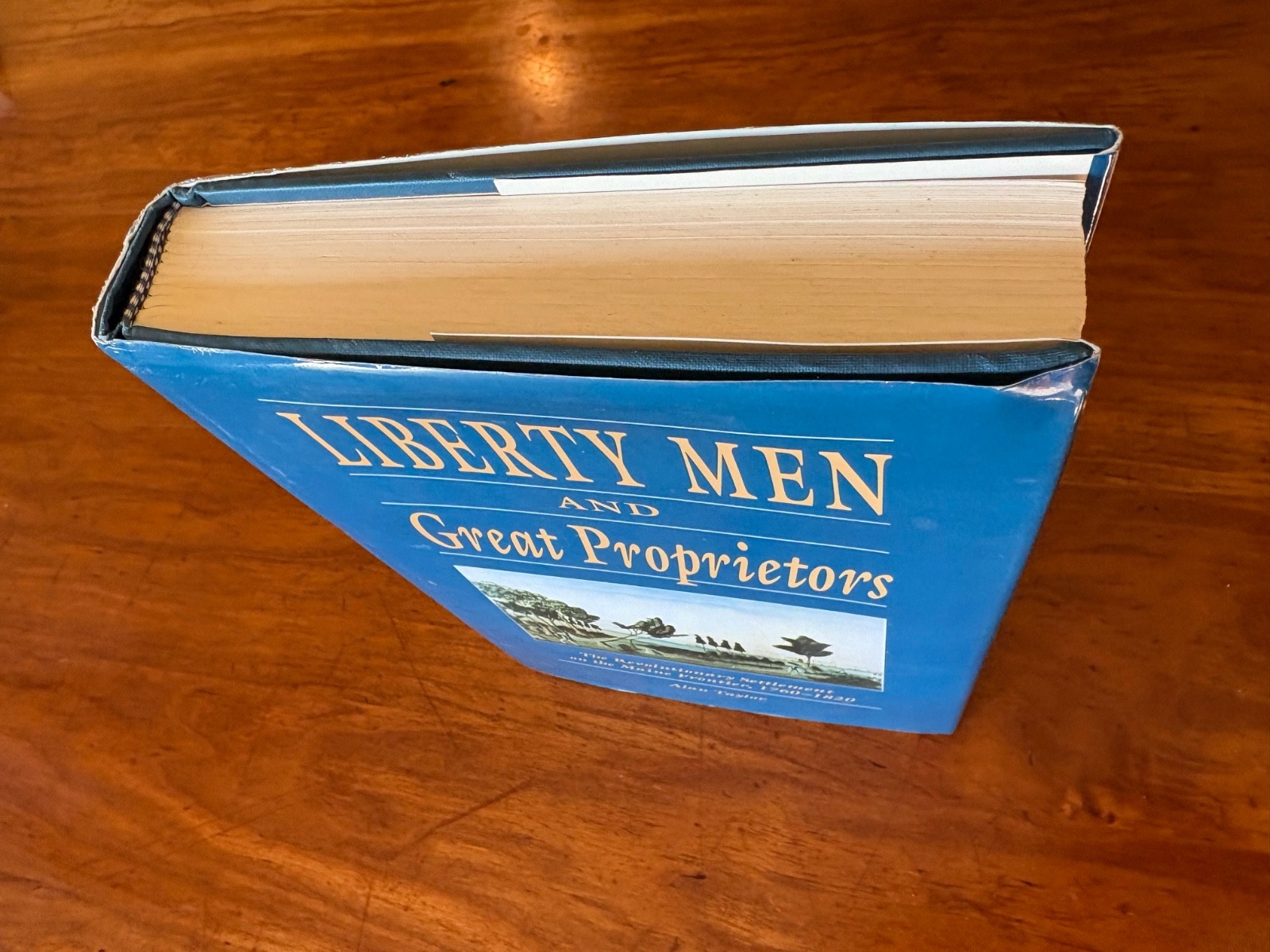 LIBERTY MEN & GREAT PROPRIETORS BY ALAN TAYLOR 1990 HC/DJ 1ST/1ST EDITION ILLUS