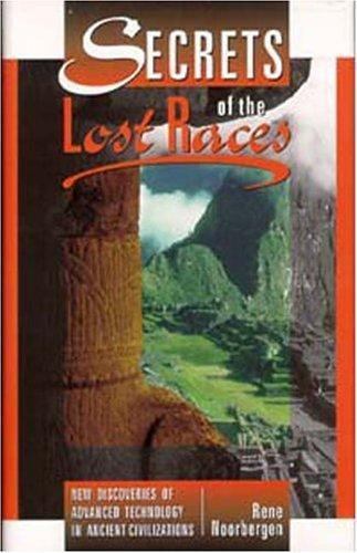 Secrets of the Lost Races: New Discoveries of Advanced Technology in Ancient Civ