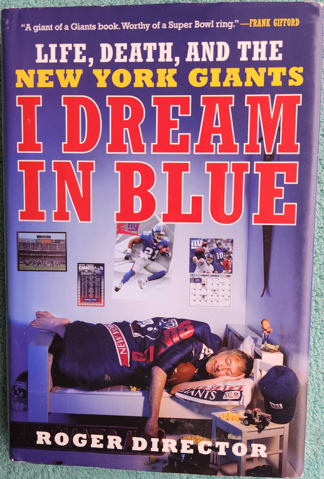 The New York Giants I Dream in Blue 2007 First Edition Hardcover 228 Pages