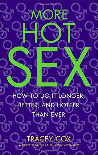 MORE HOT SEX: HOW TO DO IT LONGER, BETTER, AND HOTTER THAN By Tracey Cox **NEW**