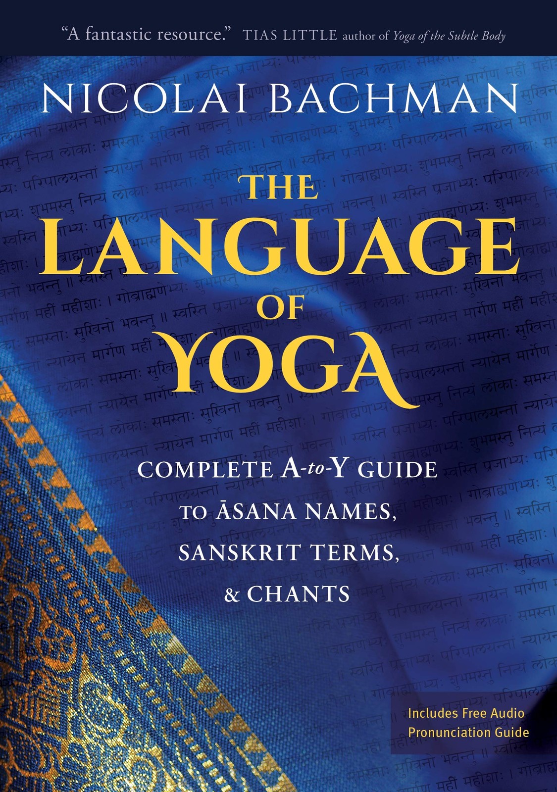 The Language of Yoga: Complete A-to-Y Guide to Asana Names, Sanskrit Terms, …