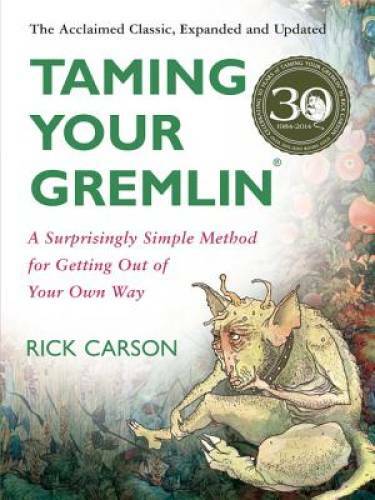 Taming Your Gremlin: A Surprisingly Simple Method for Getting Out of Your – GOOD