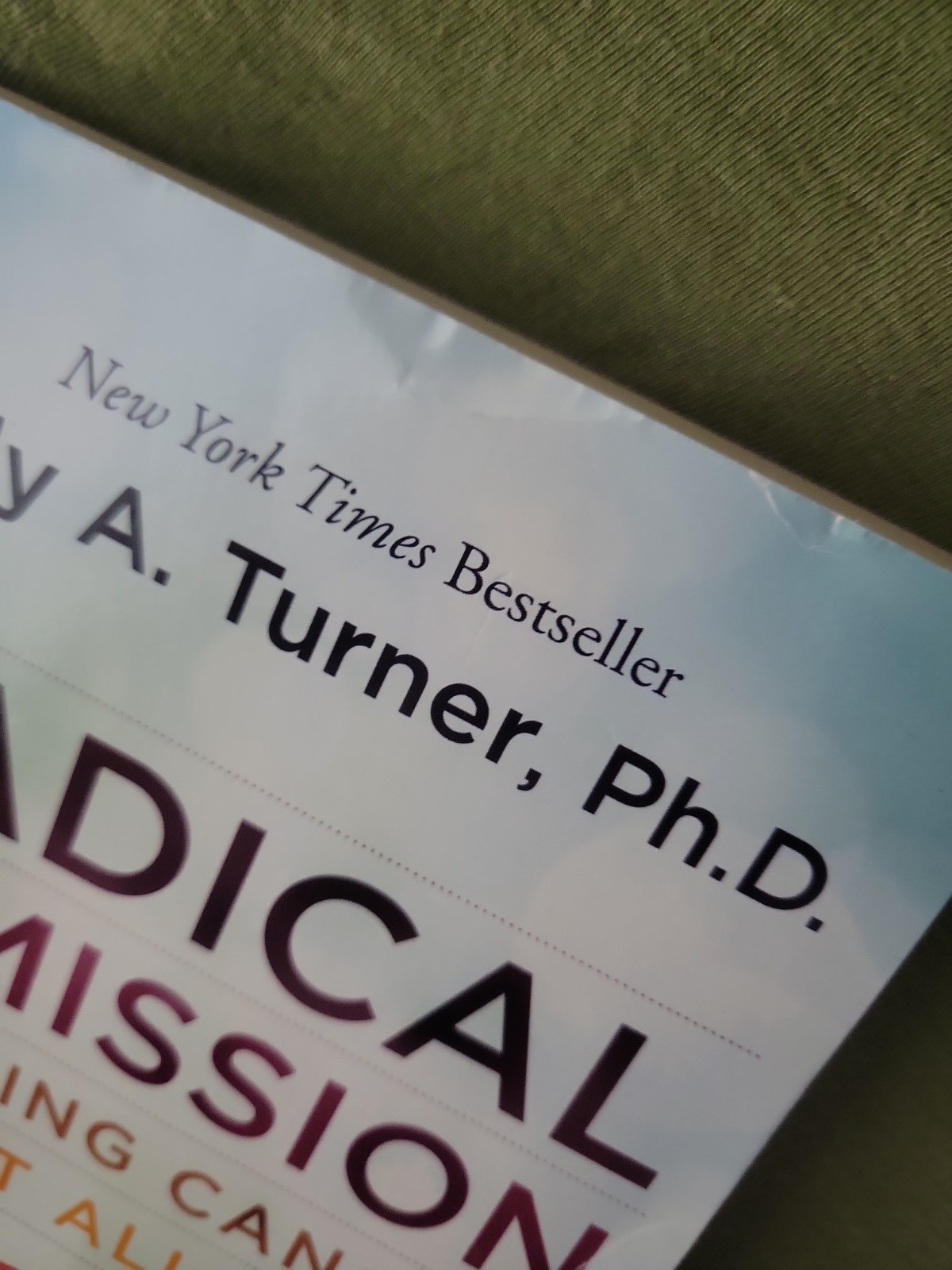Radical Remission : Surviving Cancer Against All Odds by Kelly A. Turner (2015,