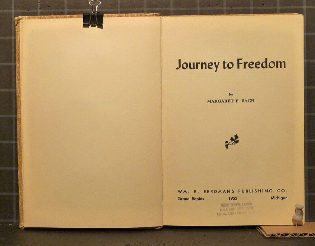 Journey To Freedom : by Margaret F. Bach 1953 Hardcover 1231